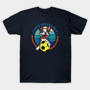 Boston Terrier - Biting is my favorite sport T-Shirt